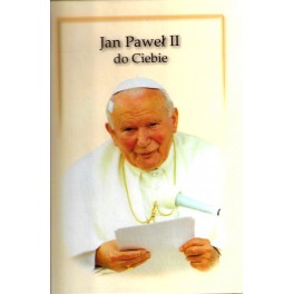 Jan Paweł II do ciebie